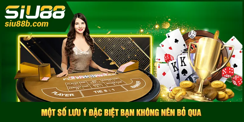 Các lưu ý quan trọng khi tham gia khuyến mãi Siu88