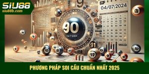 phương pháp soi cầu chuẩn nhất 2025