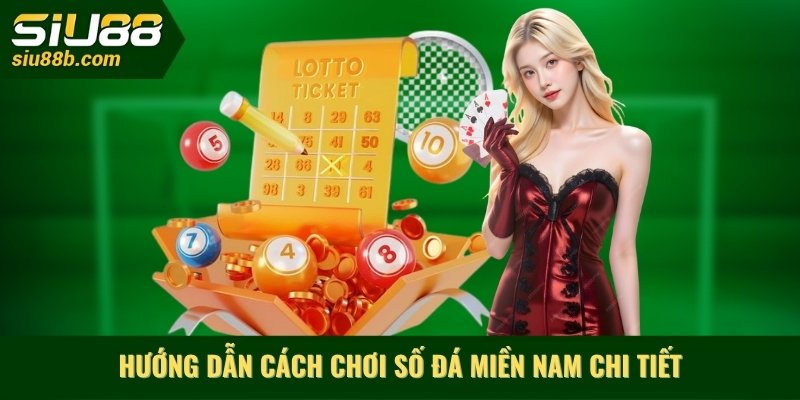 Hướng dẫn cách chơi số đá miền Nam chi tiết