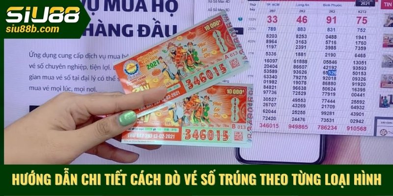 Hướng dẫn chi tiết cách dò vé số trúng theo từng loại hình